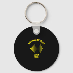 Don't make me use my coach voice funny player spor key ring