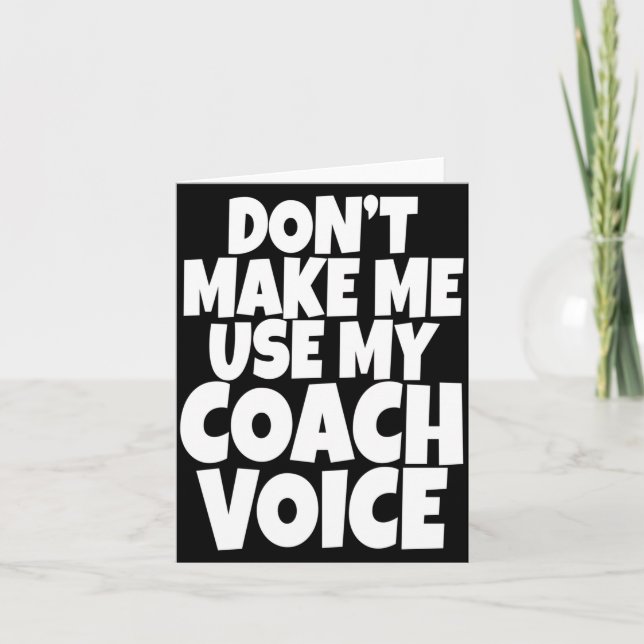 Dont Make Me Use My Coach Voice Lead Mentor Coachi Card (Front)