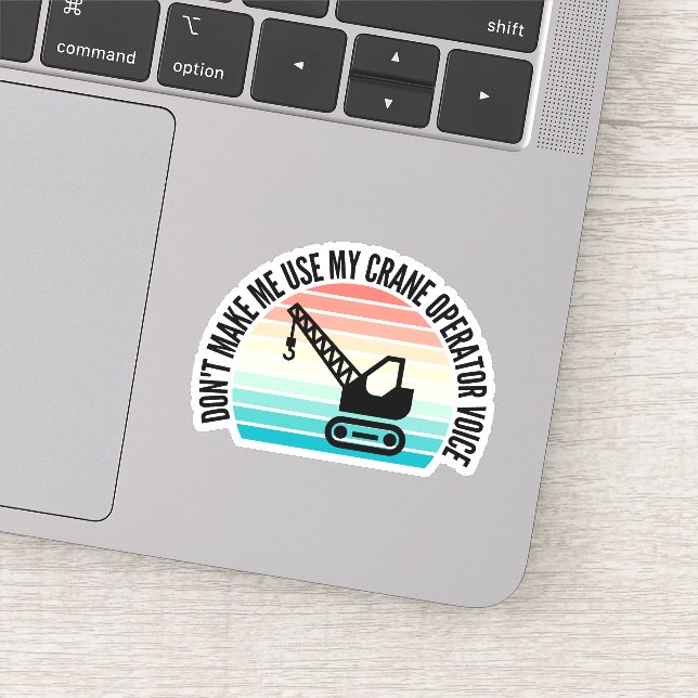 Don't Make Me Use My Crane Operator Voice (Detail)