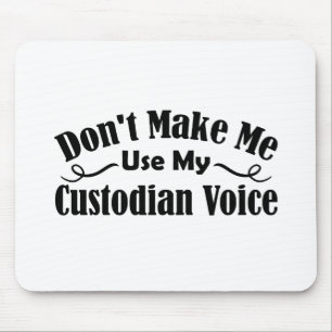 Don't Make Me Use My Custodian Voice Mouse Mat