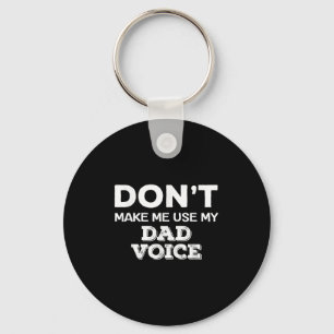 Don't Make Me Use My Dad Voice Funny Fathers Day Q Key Ring