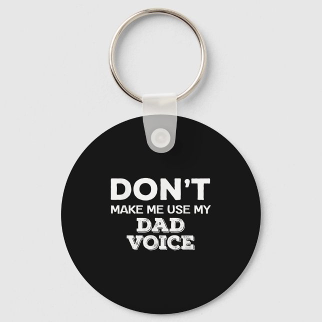 Don't Make Me Use My Dad Voice Funny Fathers Day Q Key Ring (Front)