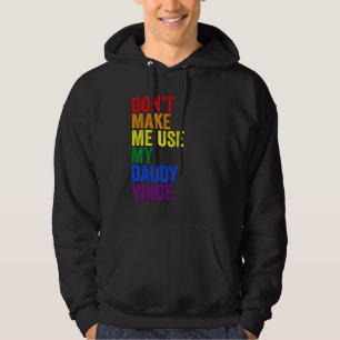Don't Make Me Use My Daddy Voice Fun Lgbtq Gay Pri Hoodie