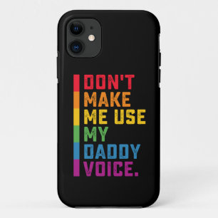 Don't Make Me Use My Daddy Voice Funny Gay LGBTQ iPhone 11 Case