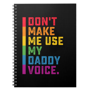 Don't Make Me Use My Daddy Voice Funny Gay LGBTQ Notebook