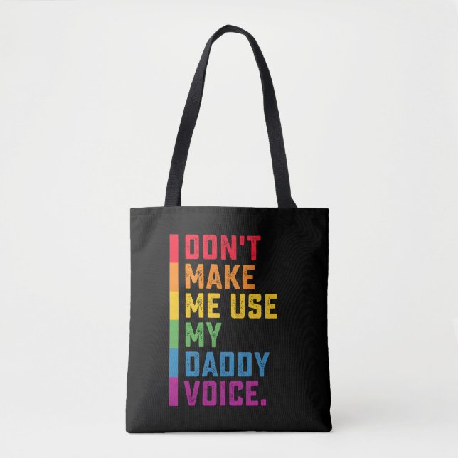 Don't Make Me Use My Daddy Voice Funny Gay LGBTQ Tote Bag (Front)