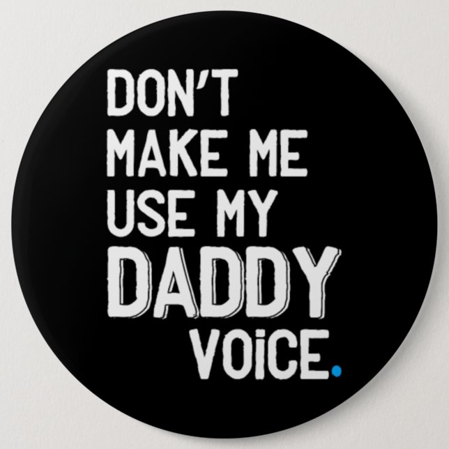 Don't make me use my daddy voice - Funny Gay Pride 6 Cm Round Badge (Front)