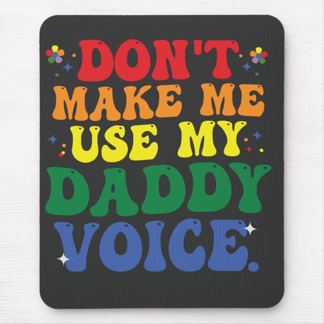 Don't Make Me Use My Daddy Voice Funny Groovy LGBT Mouse Mat (Front)