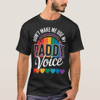 Don't Make Me Use My Daddy Voice Funny Lgbt Gay T-Shirt