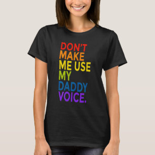 Don't Make Me Use My Daddy Voice Gay Bear Lgbt T-Shirt