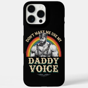 Don't Make Me Use My Daddy Voice Gay LGBTQ iPhone 16 Pro Max Case