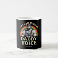 Don't Make Me Use My Daddy Voice Gay LGBTQ