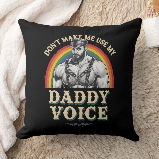 Don't Make Me Use My Daddy Voice Gay LGBTQ Cushion (Blanket)
