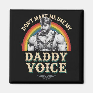 Don't Make Me Use My Daddy Voice Gay LGBTQ Magnet