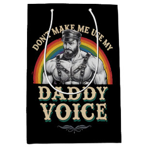 Don't Make Me Use My Daddy Voice Gay LGBTQ Medium Gift Bag