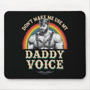 Don't Make Me Use My Daddy Voice Gay LGBTQ Mouse Mat