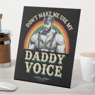 Don't Make Me Use My Daddy Voice Gay LGBTQ Pedestal Sign