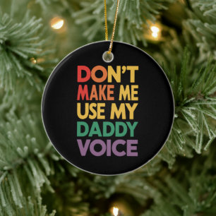 Don't Make Me Use My Daddy Voice LGBT Gay Pride Ceramic Tree Decoration