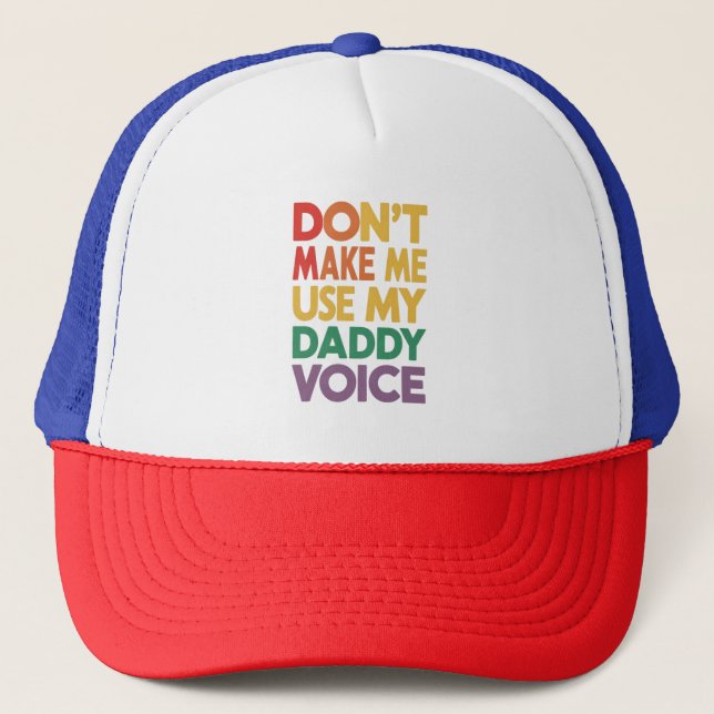 Don't Make Me Use My Daddy Voice LGBT Gay Pride Trucker Hat (Front)