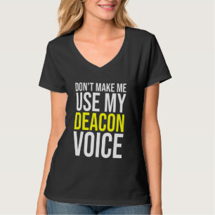Don't Make Me Use My Deacon Voice Christian Church T-Shirt