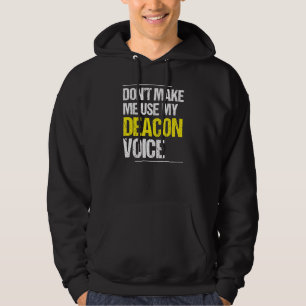 Don't Make Me Use My Deacon Voice Church Minister Hoodie