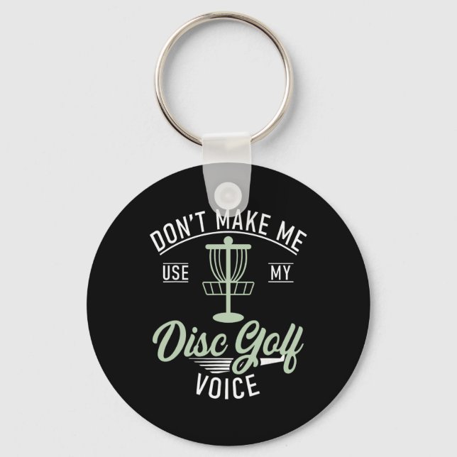 Dont Make Me Use My Disc Golf Voice Funny Disc Gol Key Ring (Front)