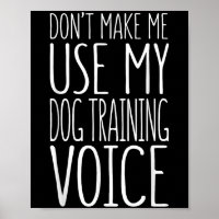 Don't Make Me Use My Dog Training Voice Shirt Dog