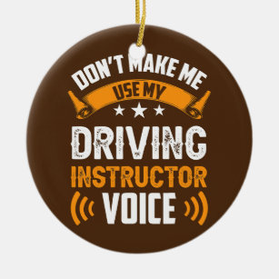 Don't Make Me Use My Driving Instructor Voice Ceramic Tree Decoration