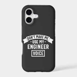 don't make me use my engineer voice
