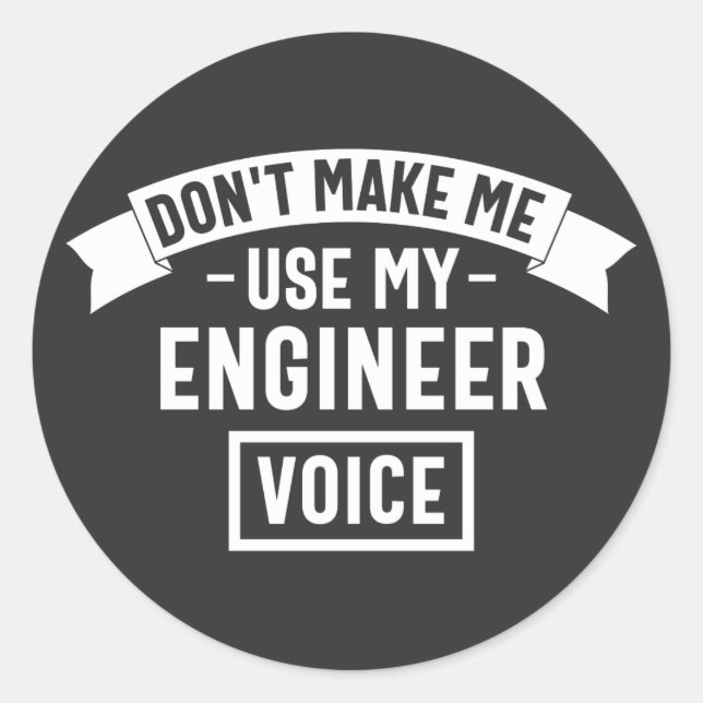 don't make me use my engineer voice classic round sticker (Front)