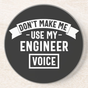 don't make me use my engineer voice coaster