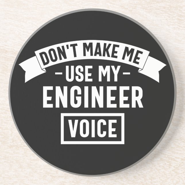 don't make me use my engineer voice coaster (Front)
