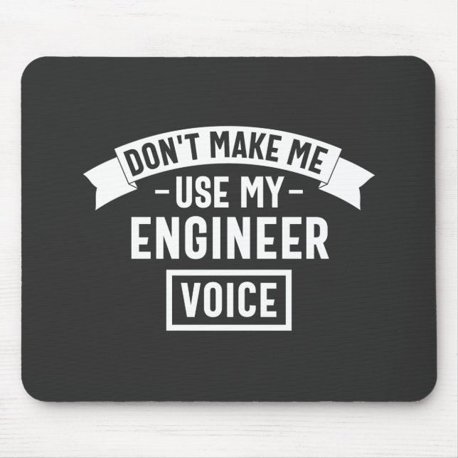 don't make me use my engineer voice mouse mat (Front)