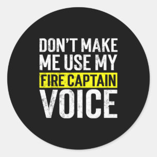 Don't Make Me Use My Firefighter Fire Captain Chie Classic Round Sticker
