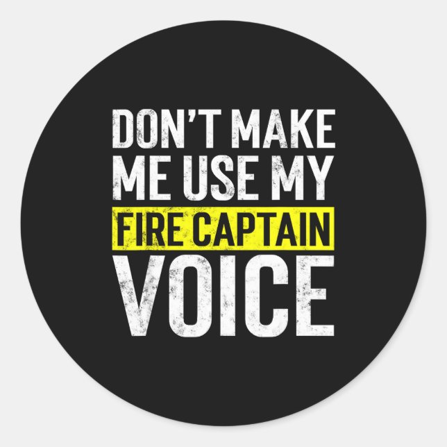Don't Make Me Use My Firefighter Fire Captain Chie Classic Round Sticker (Front)