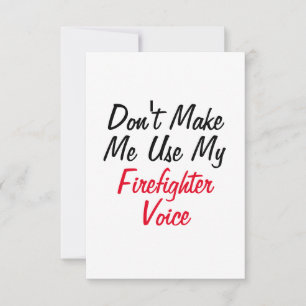 Don't Make Me Use My Firefighter Voice Card