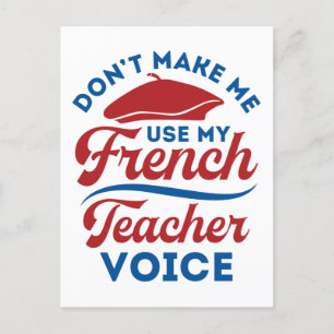 Don't Make Me Use My French Teacher Voice Postcard