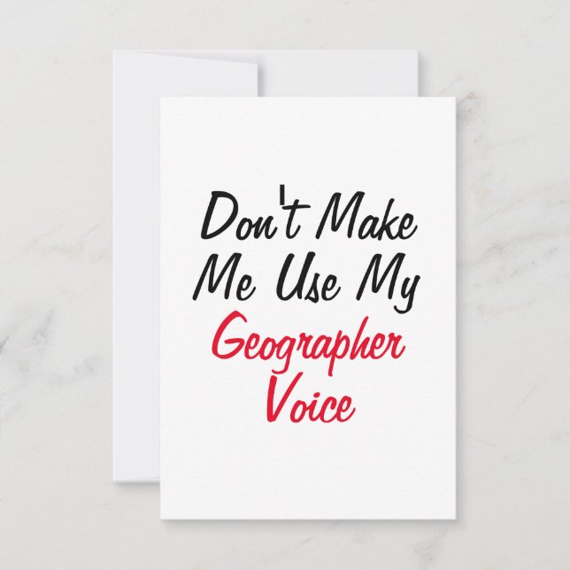 Don't Make Me Use My Geographer Voice  Card (Front)