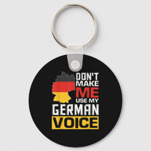 Don't Make Me Use My German Voice Funny Germany De Key Ring