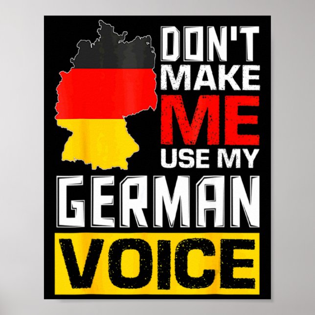 Dont Make Me Use My German Voice Germany Deutsc _1 Poster (Front)