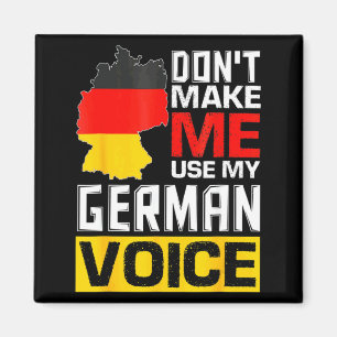 Dont Make Me Use My German Voice Germany Deutsc Magnet
