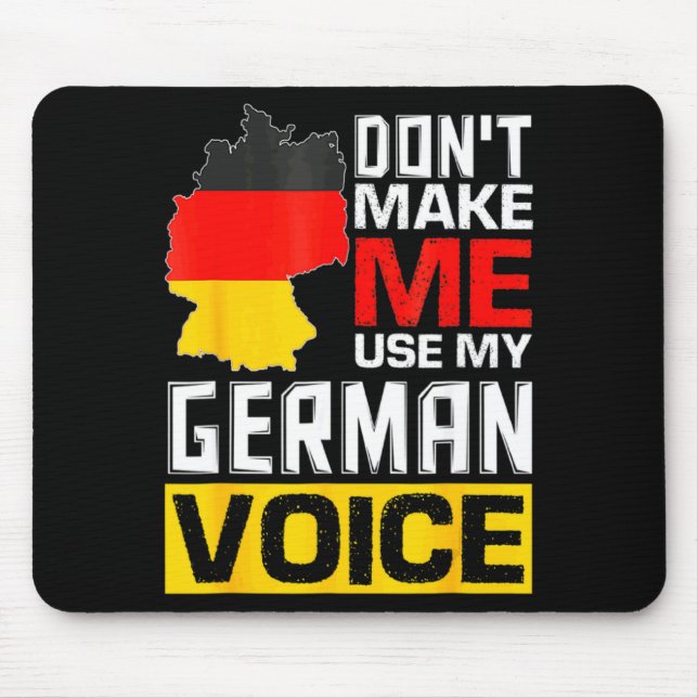 Dont Make Me Use My German Voice Germany Deutsc  Mouse Mat (Front)