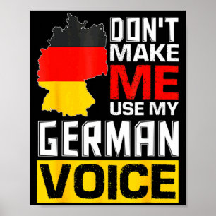 Dont Make Me Use My German Voice Germany Deutsc Poster