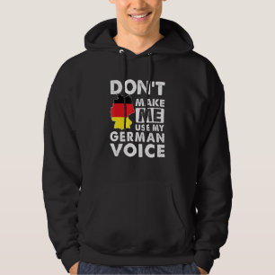 Don't Make Me Use My German Voice Germany Deutsch Hoodie