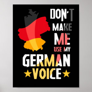 Don't Make Me Use My German Voice Germany Deutsch Poster