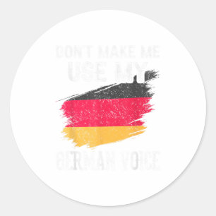 Dont Make Me Use My German Voice Germany Teacher S Classic Round Sticker