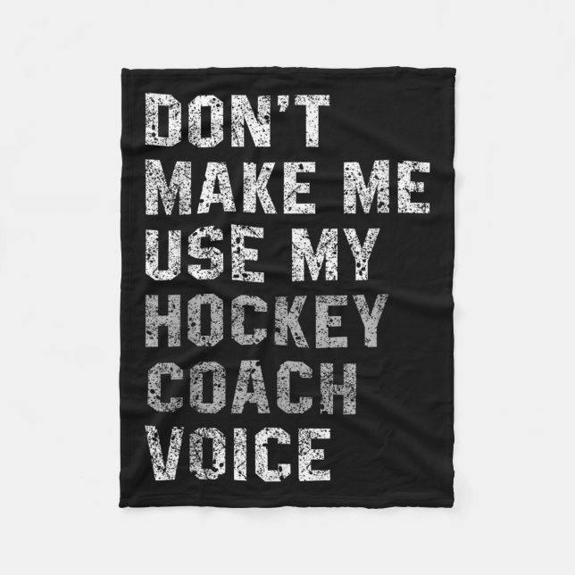 Don't Make Me Use My Hockey Coach Voice Shirt Sarc Fleece Blanket (Front)