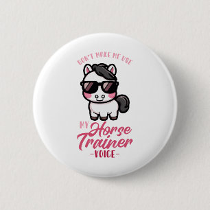 Dont Make Me Use My Horse Trainer Voice I Equestri 6 Cm Round Badge