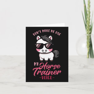 Dont Make Me Use My Horse Trainer Voice I Equestri Card