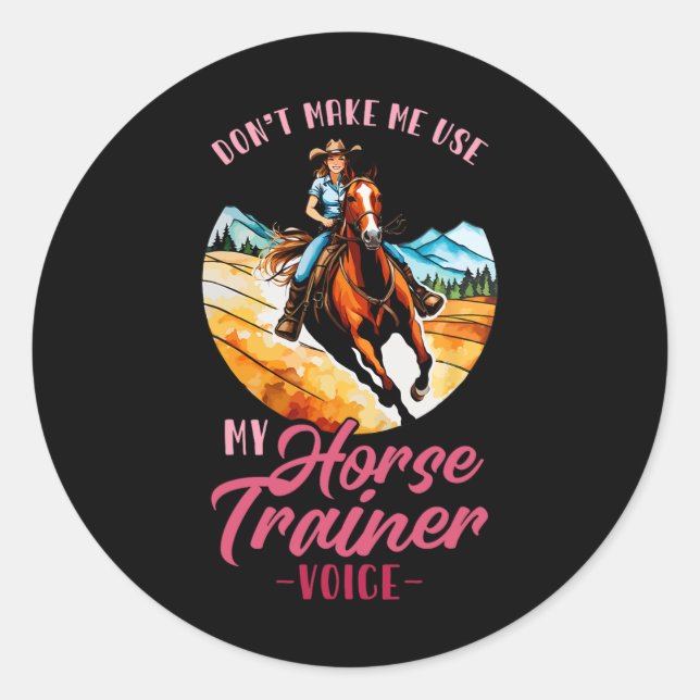 Dont Make Me Use My Horse Trainer Voice I Equestri Classic Round Sticker (Front)